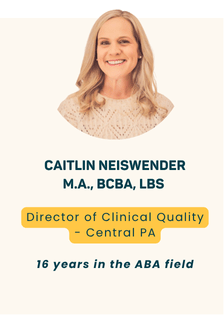 Caitlin Neiswender M.A., BCBA, LBS - Clinical Quality Director